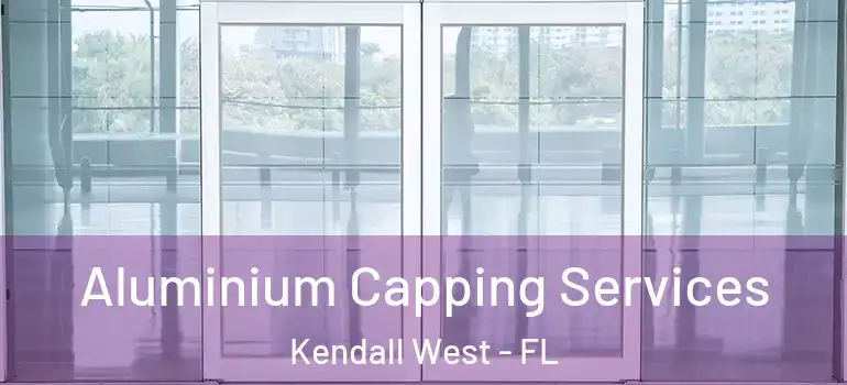  Aluminium Capping Services Kendall West - FL