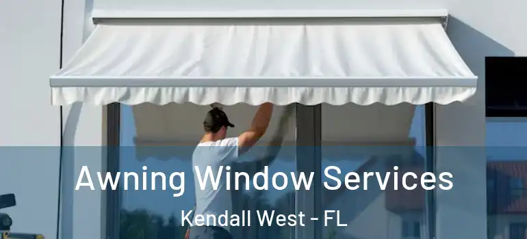  Awning Window Services Kendall West - FL