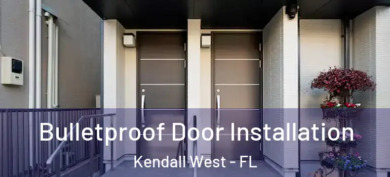  Bulletproof Door Installation Kendall West - FL