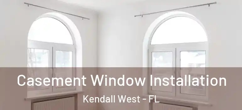  Casement Window Installation Kendall West - FL
