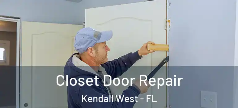  Closet Door Repair Kendall West - FL