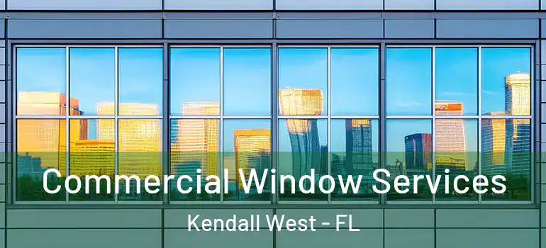  Commercial Window Services Kendall West - FL