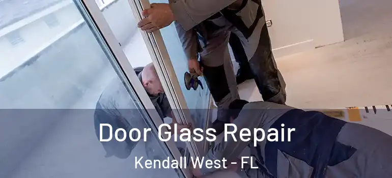  Door Glass Repair Kendall West - FL