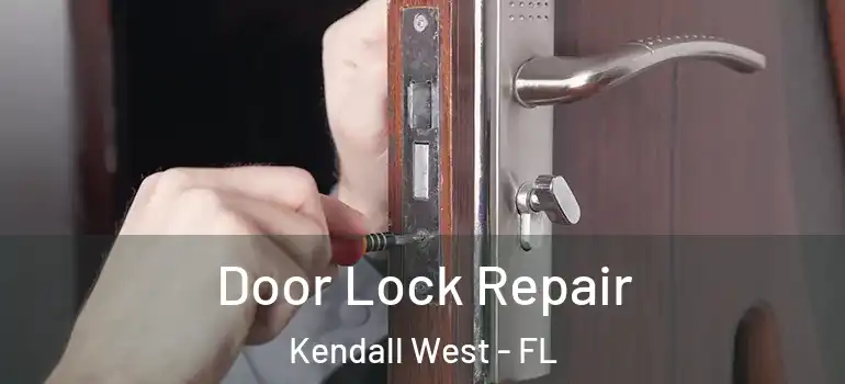  Door Lock Repair Kendall West - FL