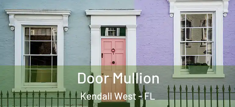  Door Mullion Kendall West - FL