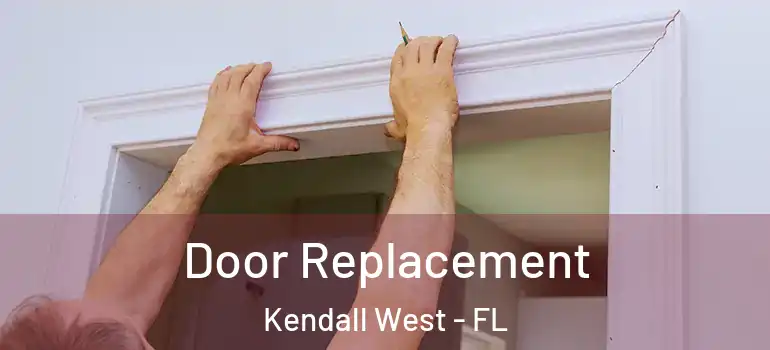  Door Replacement Kendall West - FL