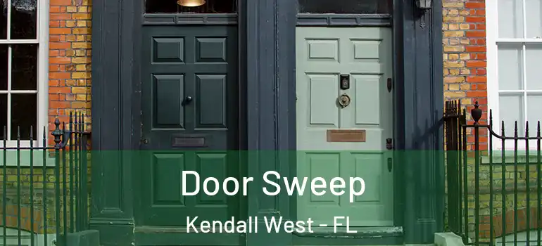  Door Sweep Kendall West - FL