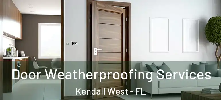  Door Weatherproofing Services Kendall West - FL