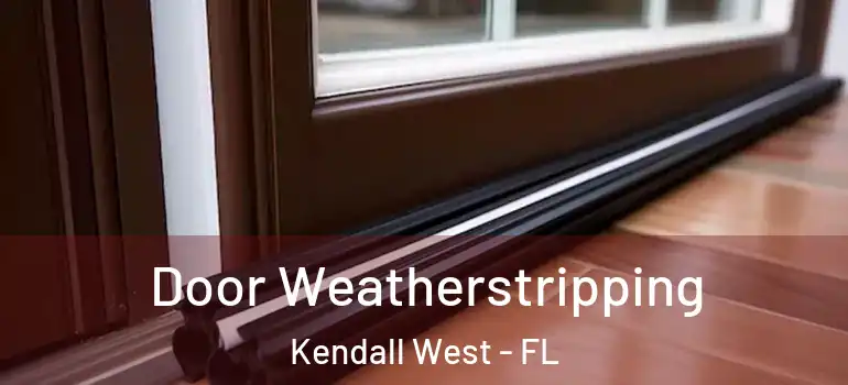  Door Weatherstripping Kendall West - FL