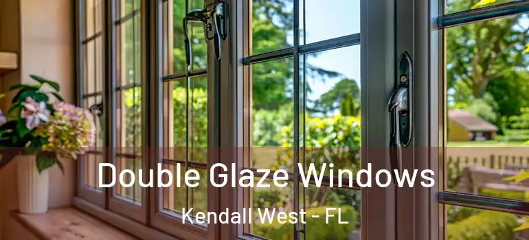  Double Glaze Windows Kendall West - FL