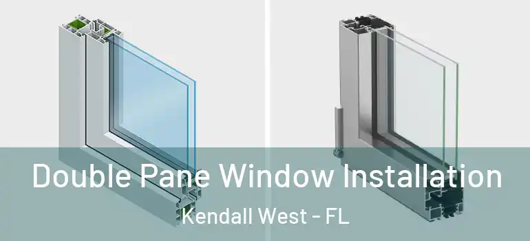  Double Pane Window Installation Kendall West - FL