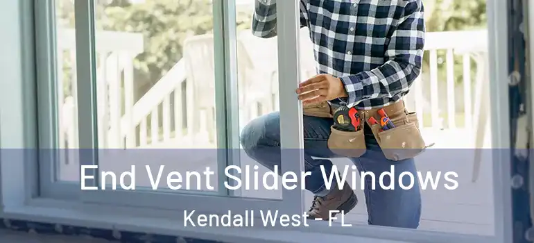  End Vent Slider Windows Kendall West - FL
