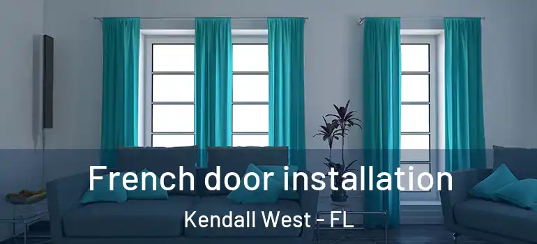  French door installation Kendall West - FL
