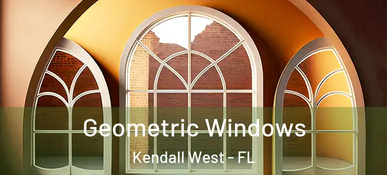  Geometric Windows Kendall West - FL