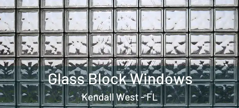  Glass Block Windows Kendall West - FL