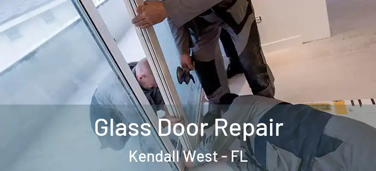  Glass Door Repair Kendall West - FL