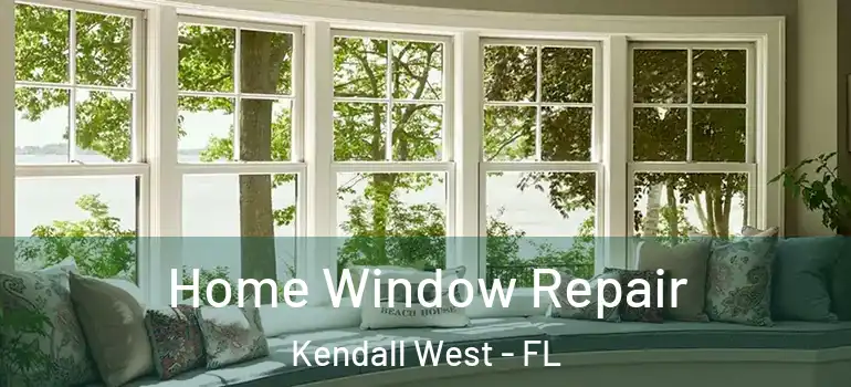  Home Window Repair Kendall West - FL