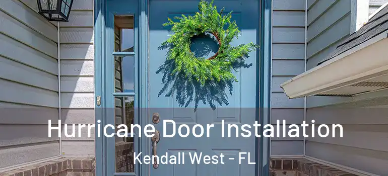  Hurricane Door Installation Kendall West - FL