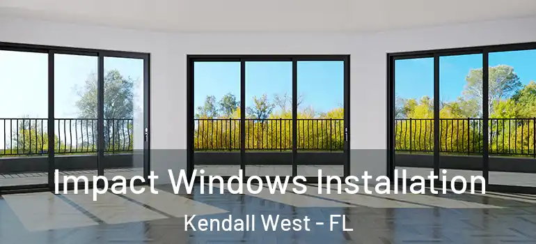  Impact Windows Installation Kendall West - FL