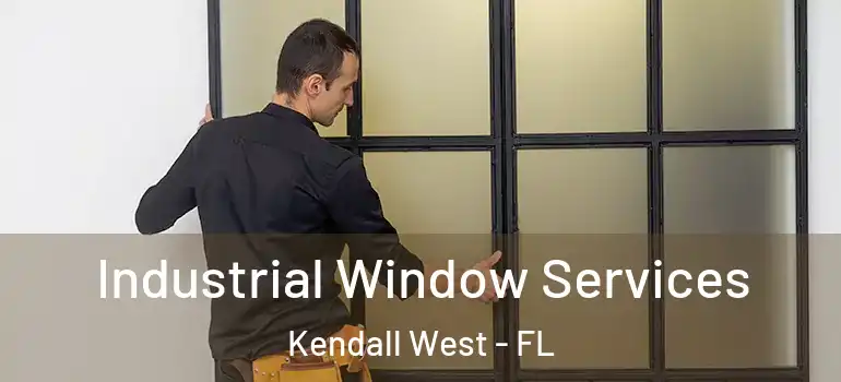  Industrial Window Services Kendall West - FL