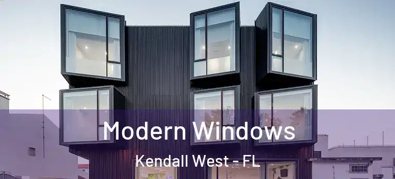  Modern Windows Kendall West - FL