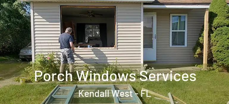  Porch Windows Services Kendall West - FL
