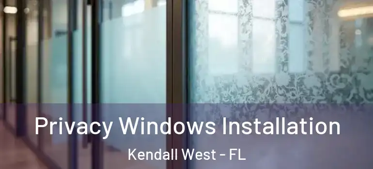  Privacy Windows Installation Kendall West - FL