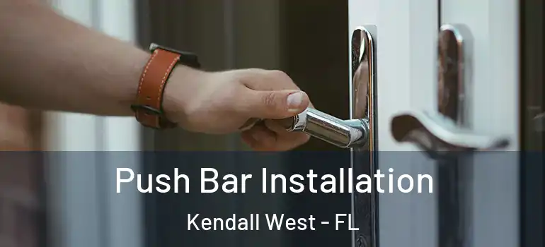  Push Bar Installation Kendall West - FL