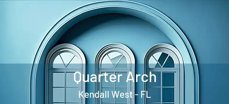  Quarter Arch Kendall West - FL