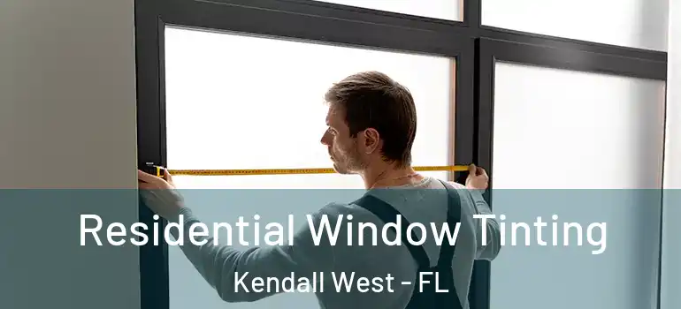  Residential Window Tinting Kendall West - FL