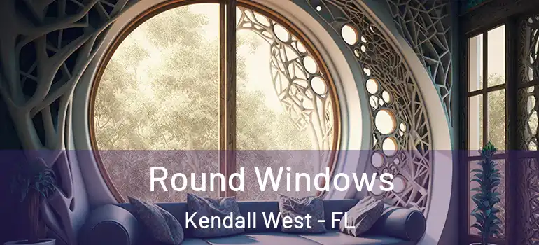  Round Windows Kendall West - FL