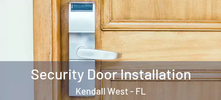  Security Door Installation Kendall West - FL