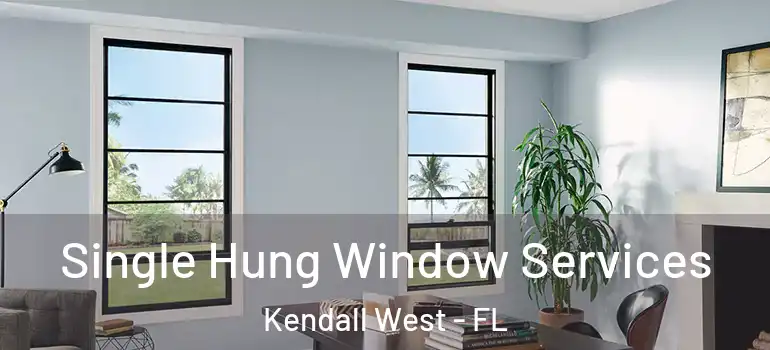 Single Hung Window Services Kendall West - FL