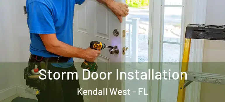  Storm Door Installation Kendall West - FL