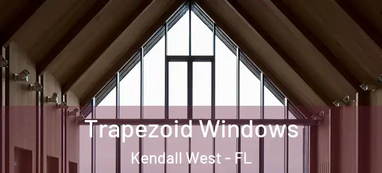  Trapezoid Windows Kendall West - FL