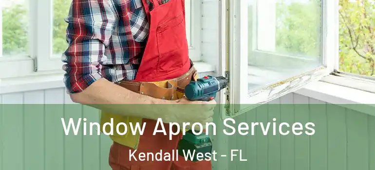  Window Apron Services Kendall West - FL