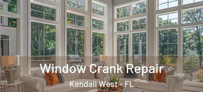  Window Crank Repair Kendall West - FL