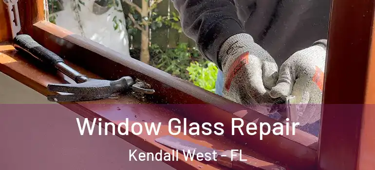  Window Glass Repair Kendall West - FL