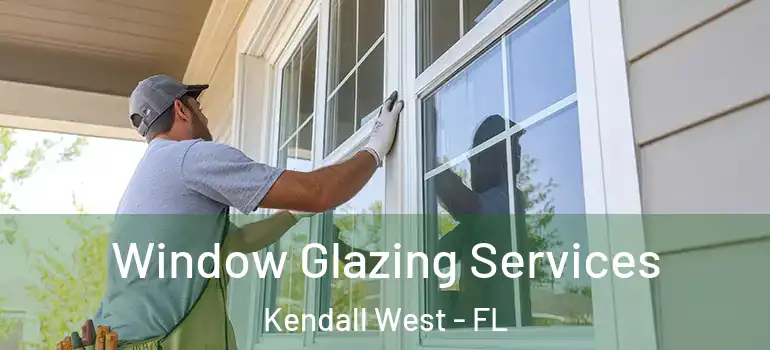  Window Glazing Services Kendall West - FL