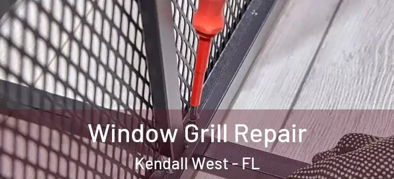  Window Grill Repair Kendall West - FL