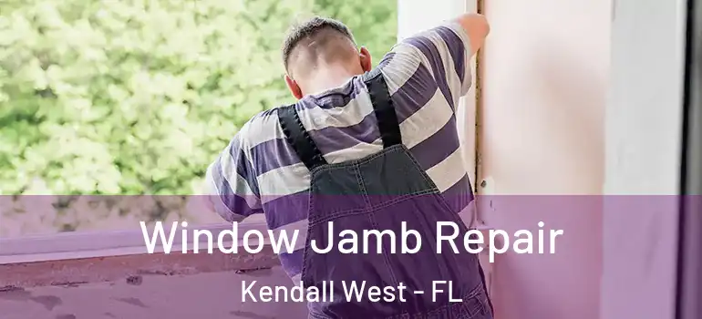  Window Jamb Repair Kendall West - FL