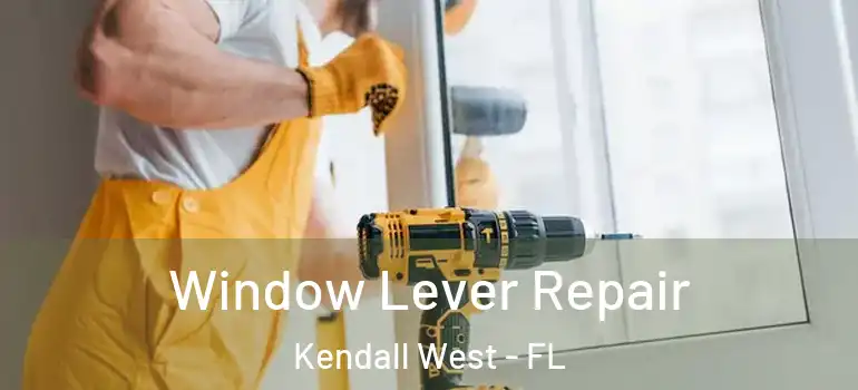  Window Lever Repair Kendall West - FL