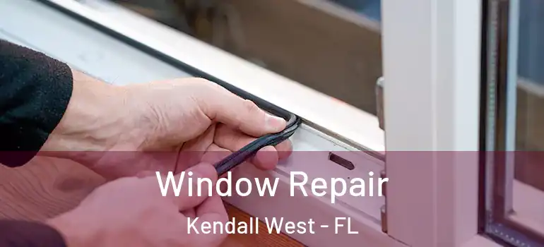  Window Repair Kendall West - FL