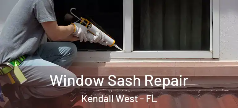  Window Sash Repair Kendall West - FL