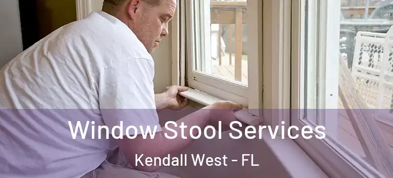  Window Stool Services Kendall West - FL