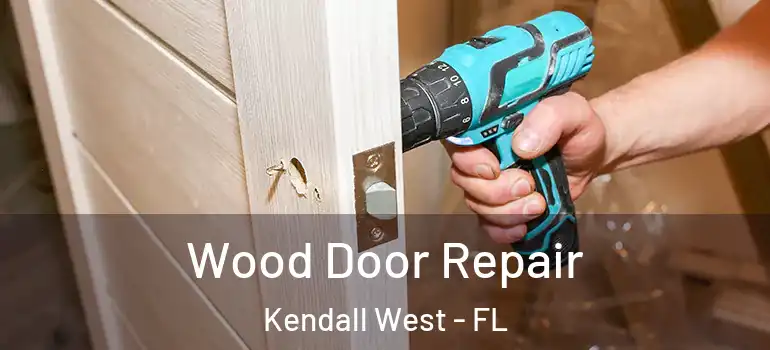  Wood Door Repair Kendall West - FL